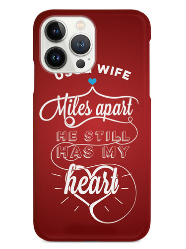 USCG Coast Guard Wife - Miles Apart, Still Has My Heart Case