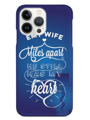 EMT Wife - Miles Apart, Still Has My Heart Case
