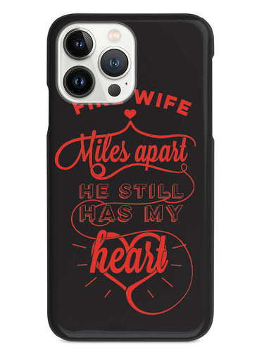 Fire Wife - Miles Apart, Still Has My Heart Case