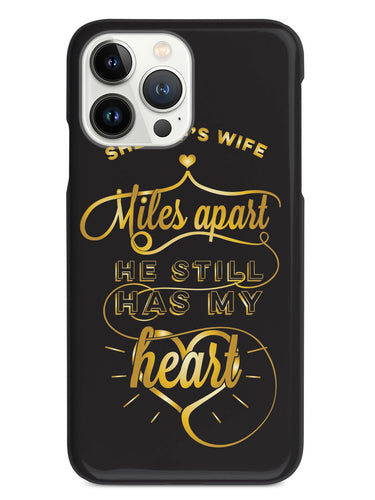 Sheriff's Wife - Miles Apart, Still Has My Heart Case