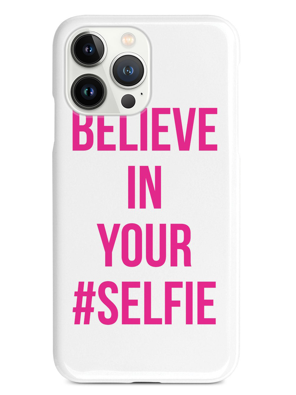 Believe In Your #Selfie Case