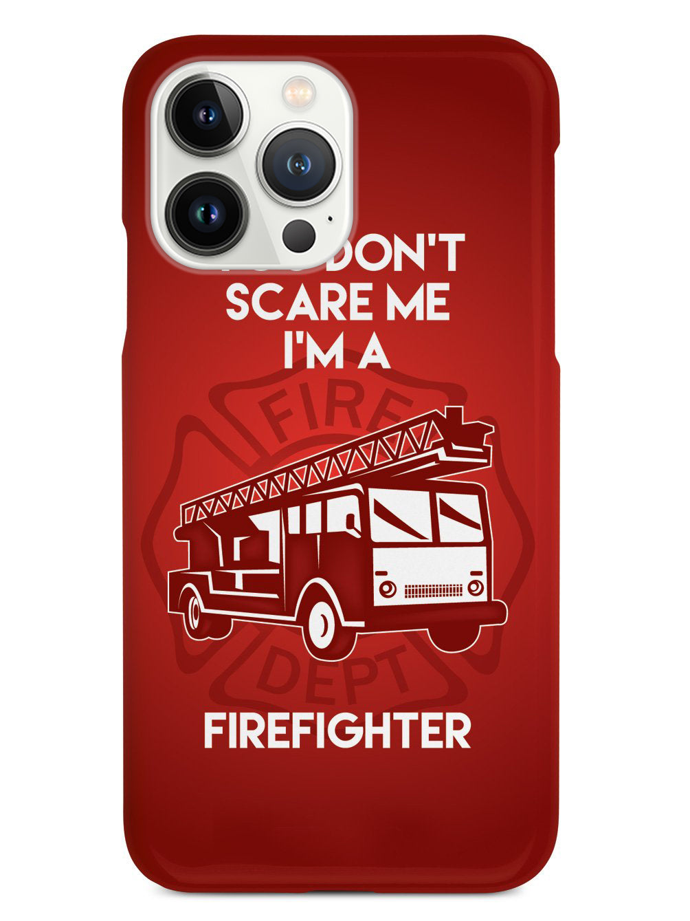 You Don't Scare Me, I'm a Firefighter Case