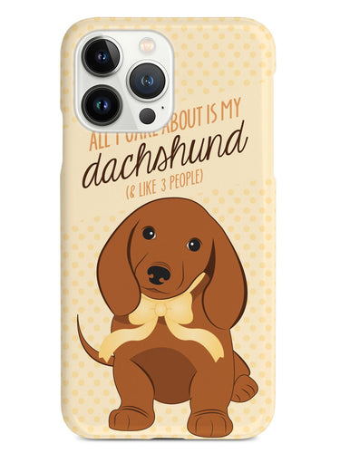 All I Care About is My Dachshund Case