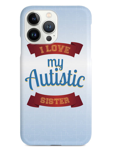 I Love My Autistic Sister Case