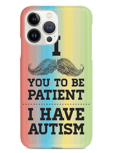 Mustache You to be Patient - I have Autism Case