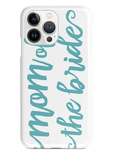 Mom of the Bride - Teal Case