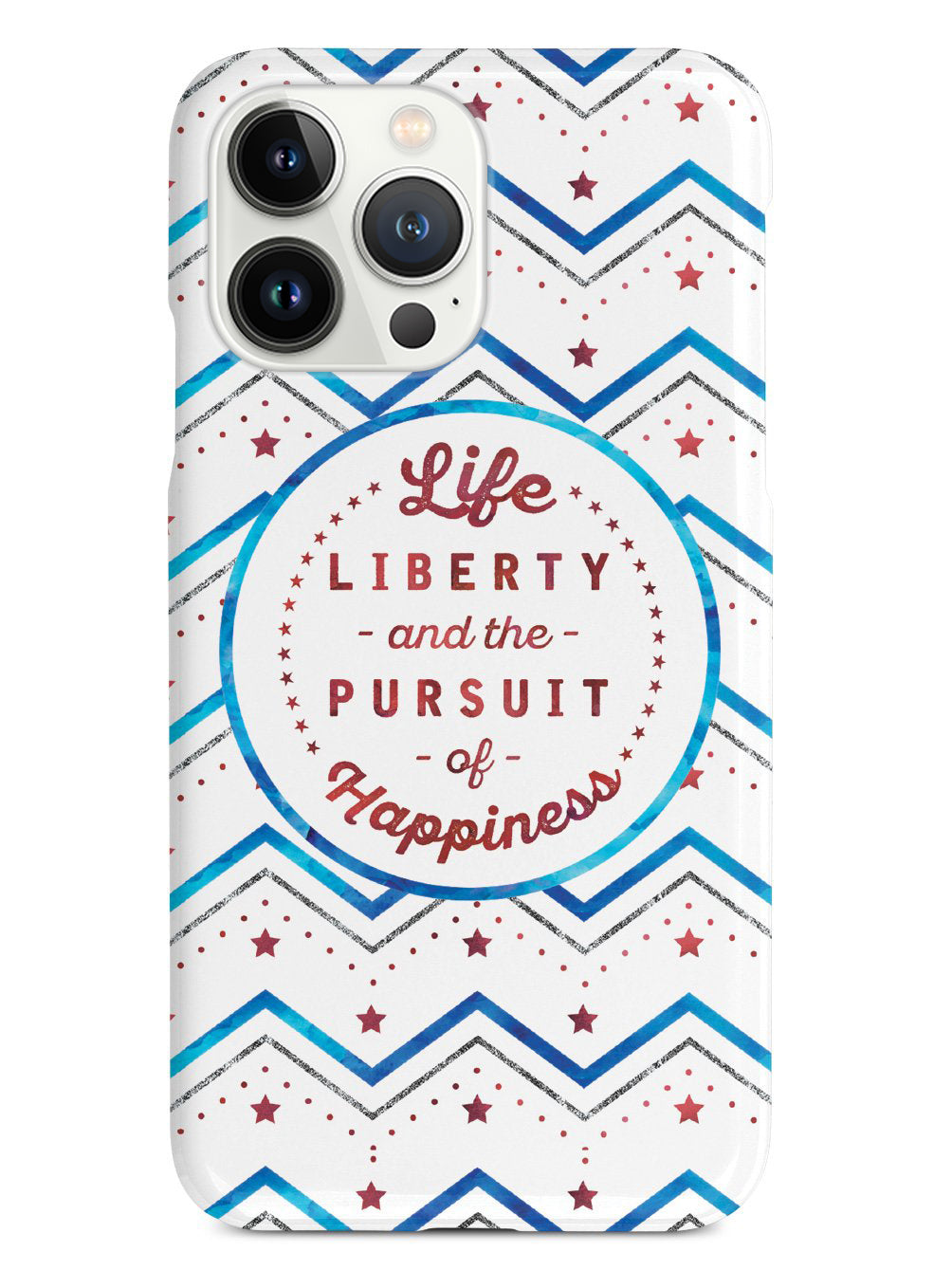 Life, Liberty, and the Pursuit of Happiness - Patriotic Case