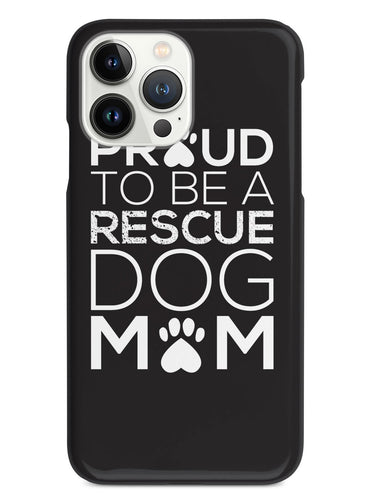 Proud Rescue Dog Mom Case