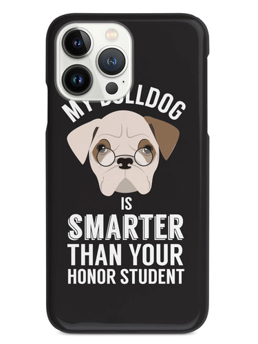 Smarter Than Your Honor Student - Bulldog Case