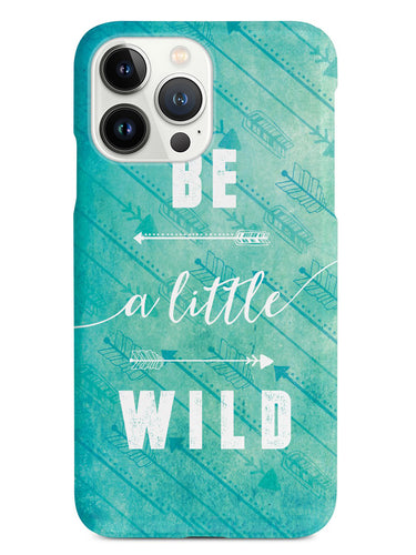 Be A Little Wild Case