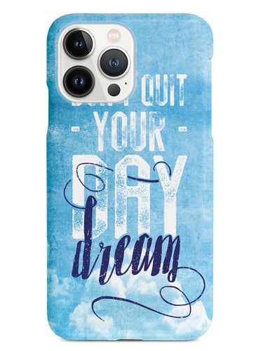 Don't Quit Your Daydream Case