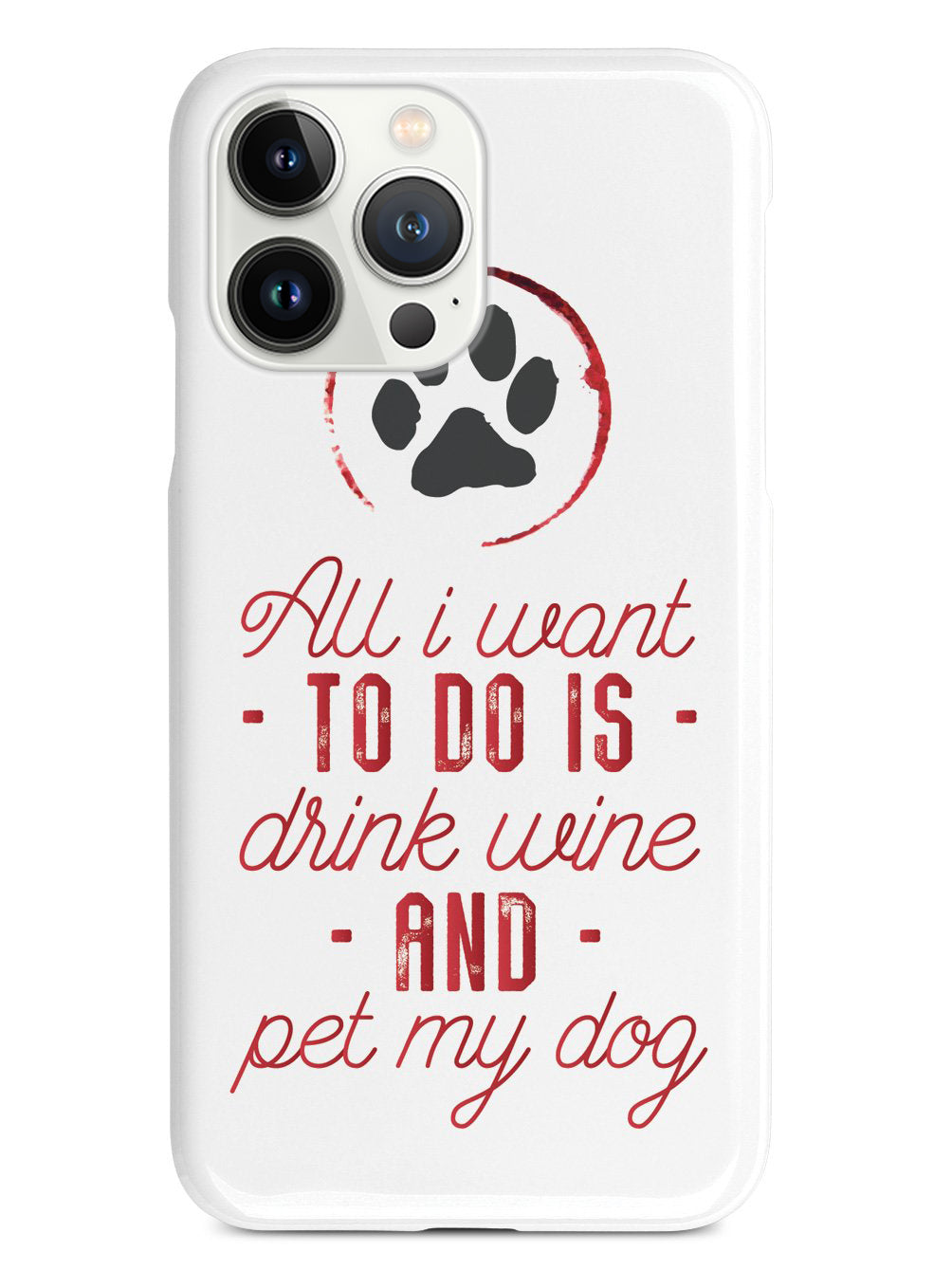 Drink Wine and Pet My Dog Case