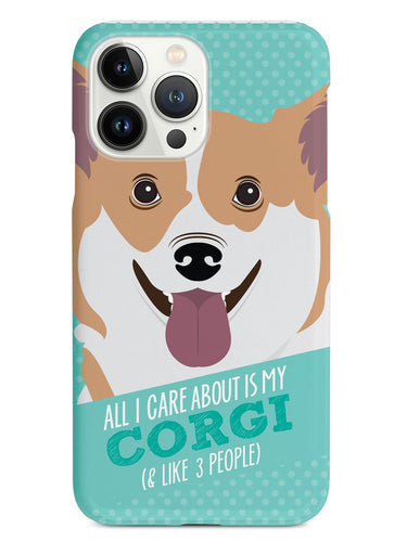 All I Care About Is My Corgi Case