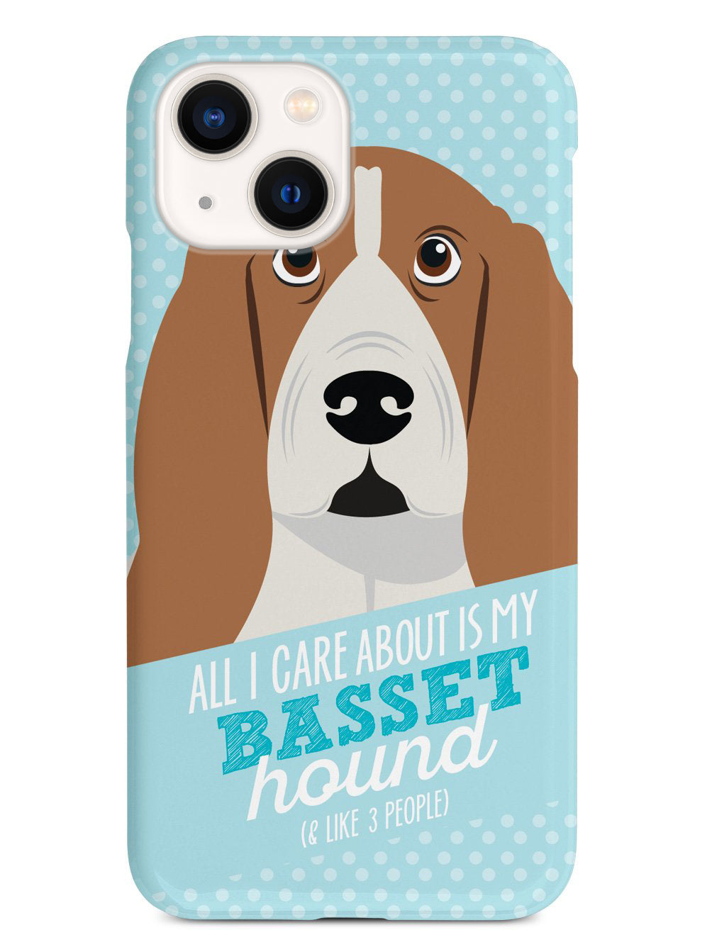 All I Care About Is My Basset Hound Case