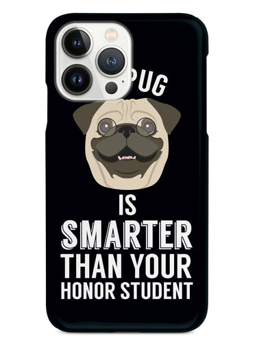 Smarter Than Your Honor Student - Pug Case