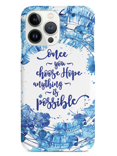 Once You Choose Hope - Christopher Reeve Quote Case