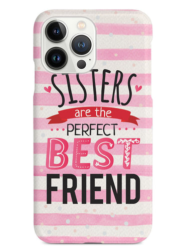 Sisters Are The Perfect Best Friend - Black Case