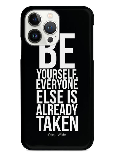 Be Yourself, Everyone Is Taken - Oscar Wilde - Black Case