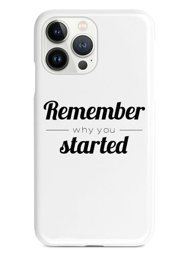 Remember Why You Started - White Case