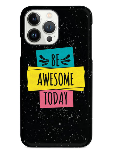 Be Awesome Today - Black Case
