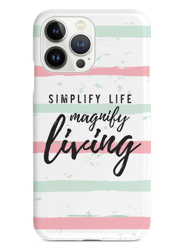 Simplify Life Magnify Living- White Case