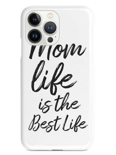 Mom Life Is The Best Life- White Case