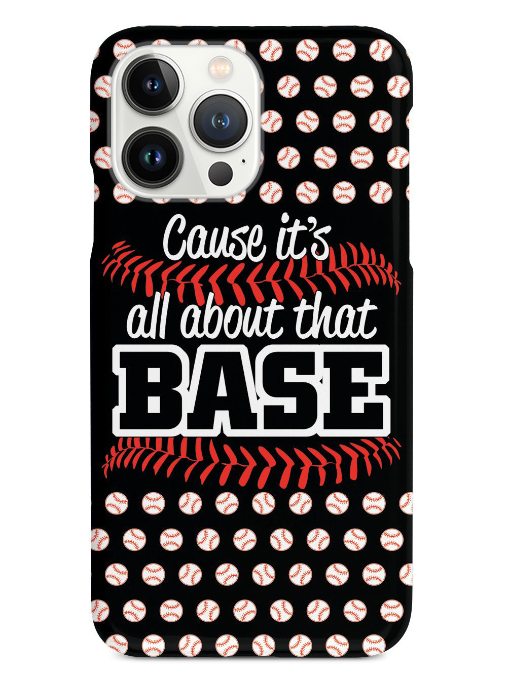 Cause It's All About That BASE - Black Case