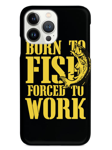 Born To Fish Forced To Work - Black Case