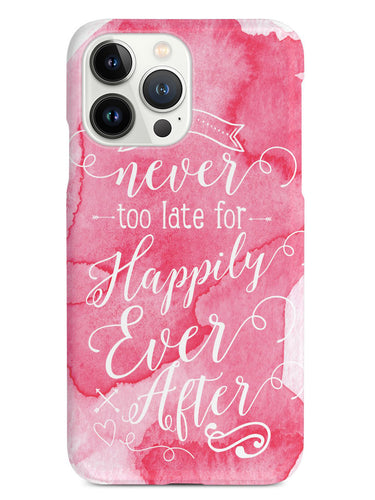 It's Never Too Late for Happily Ever After - Pink Case