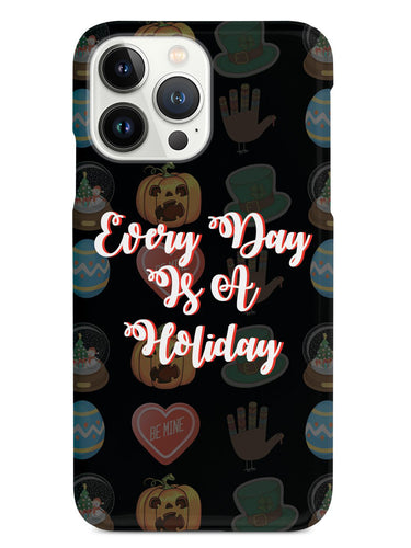 Every Day Is A Holiday - Black Case