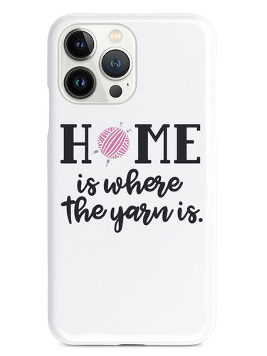 Home Is Where The Yarn Is - White Case