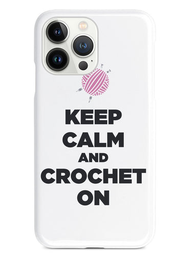 Keep Calm And Crochet On - White Case
