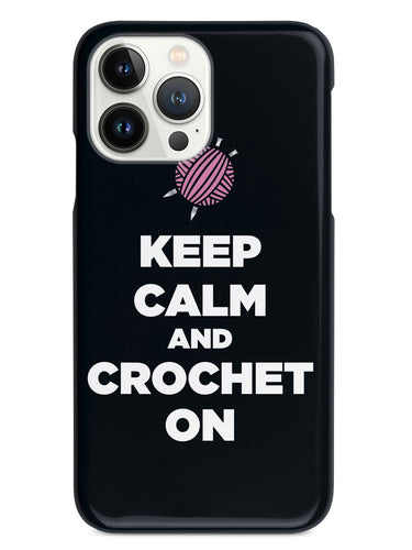 Keep Calm And Crochet On - Black Case